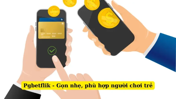 Pgbetflik - Gọn nhẹ, phù hợp người chơi trẻ