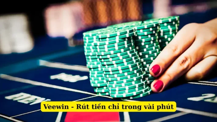 Veewin - Rút tiền chỉ trong vài phút