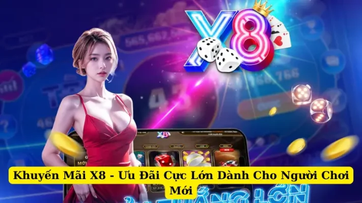 Khuyến Mãi X8 - Ưu Đãi Cực Lớn Dành Cho Người Chơi Mới